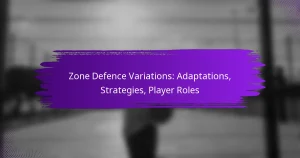 Zone Defence Variations: Adaptations, Strategies, Player Roles