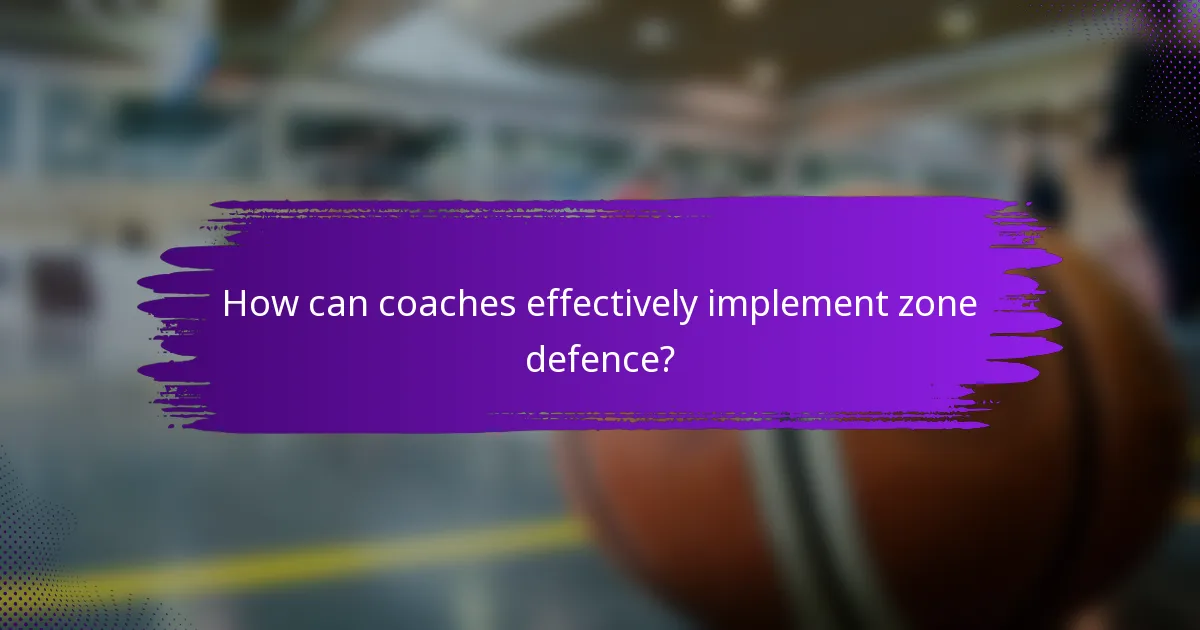 How can coaches effectively implement zone defence?