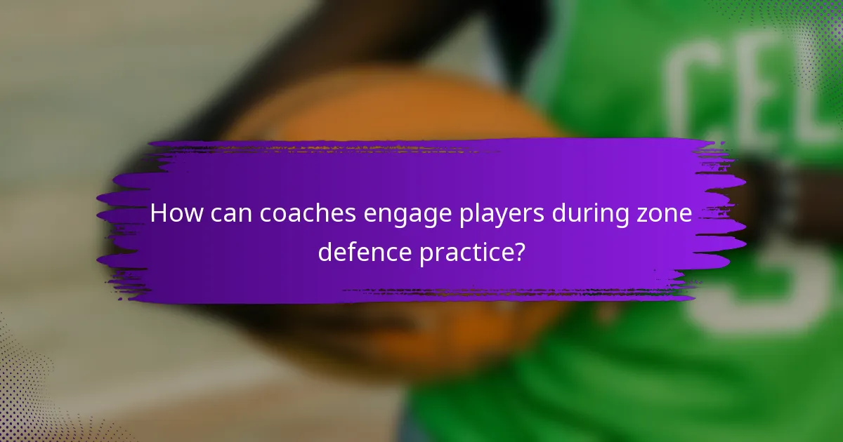 How can coaches engage players during zone defence practice?
