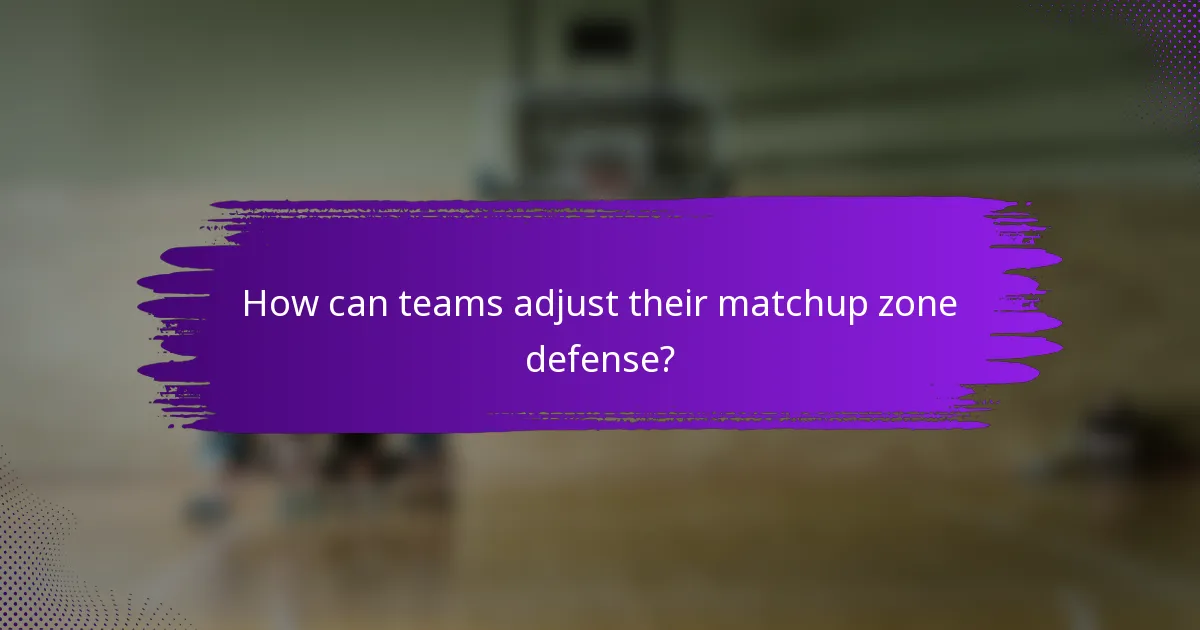 How can teams adjust their matchup zone defense?