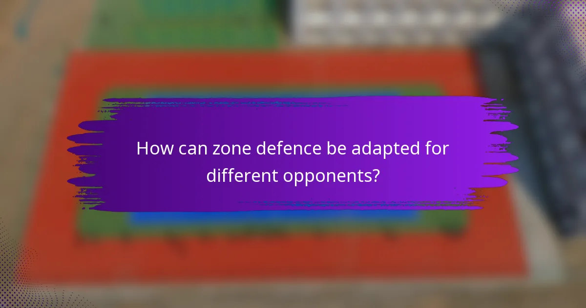 How can zone defence be adapted for different opponents?