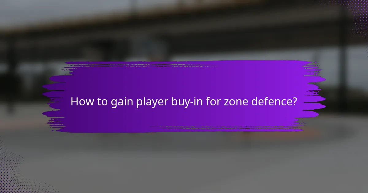 How to gain player buy-in for zone defence?