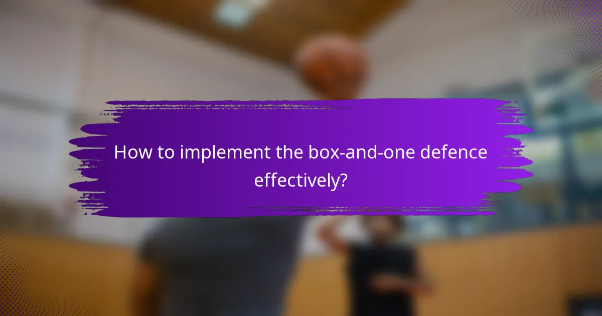 How to implement the box-and-one defence effectively?