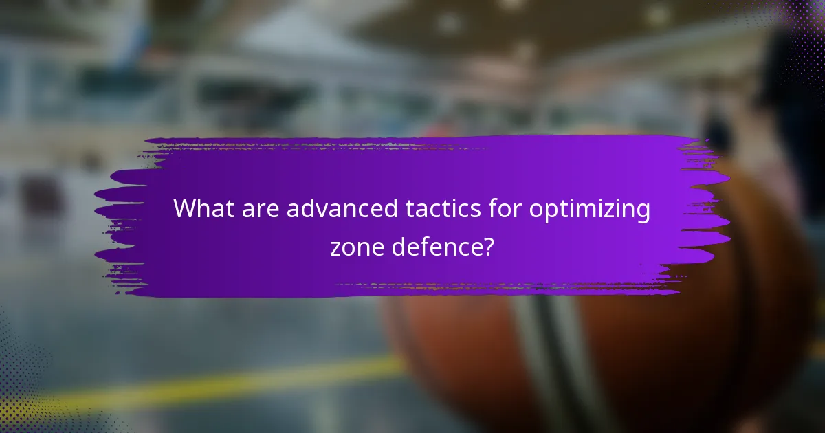 What are advanced tactics for optimizing zone defence?