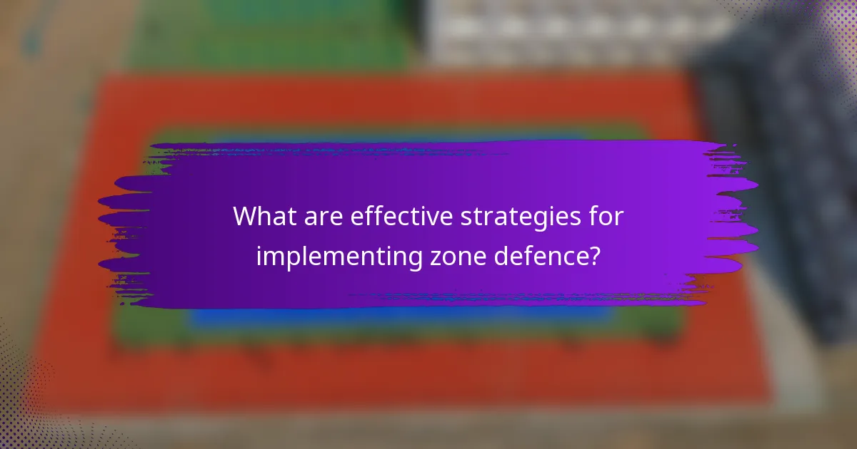 What are effective strategies for implementing zone defence?
