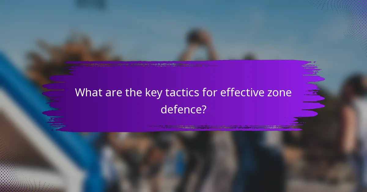 What are the key tactics for effective zone defence?