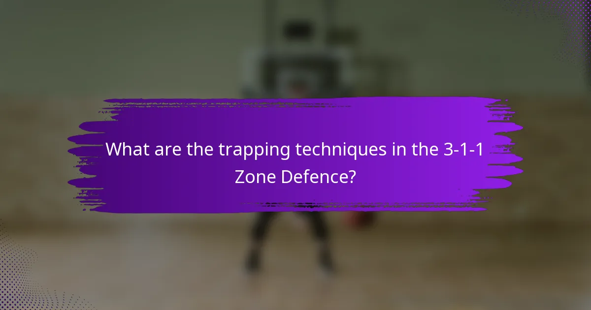 What are the trapping techniques in the 3-1-1 Zone Defence?