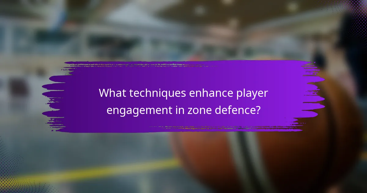 What techniques enhance player engagement in zone defence?