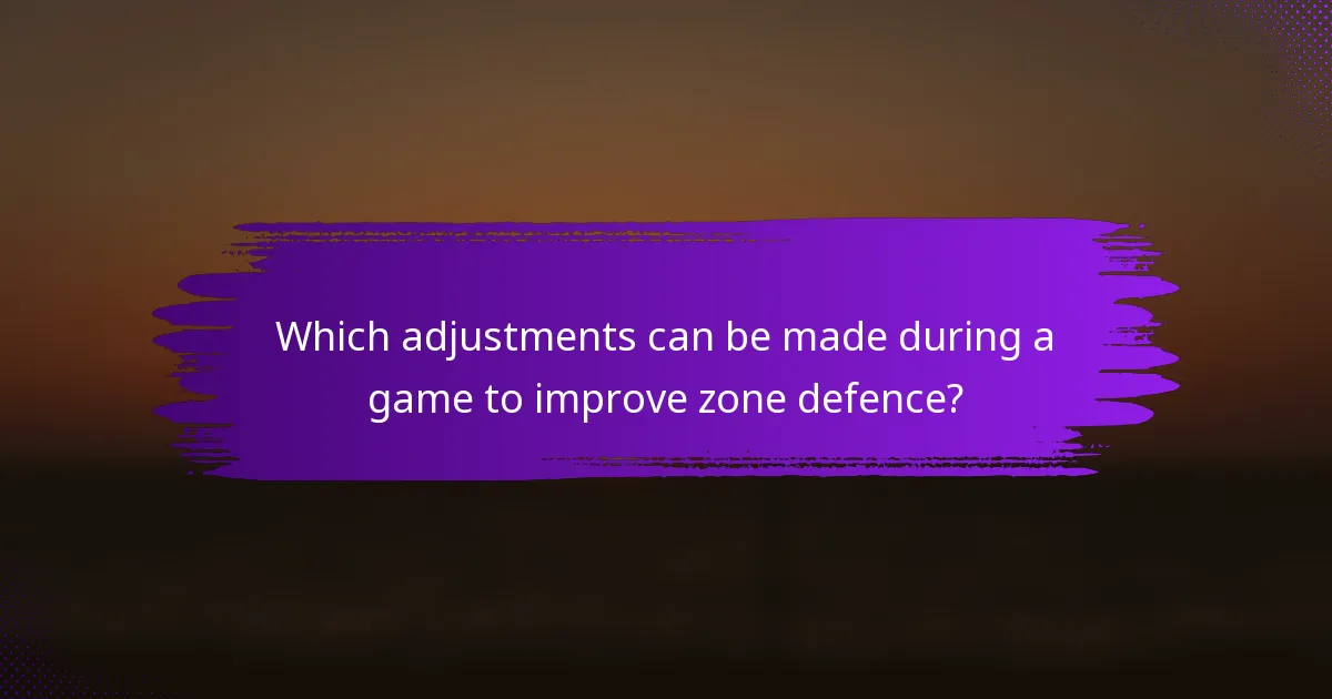 Which adjustments can be made during a game to improve zone defence?